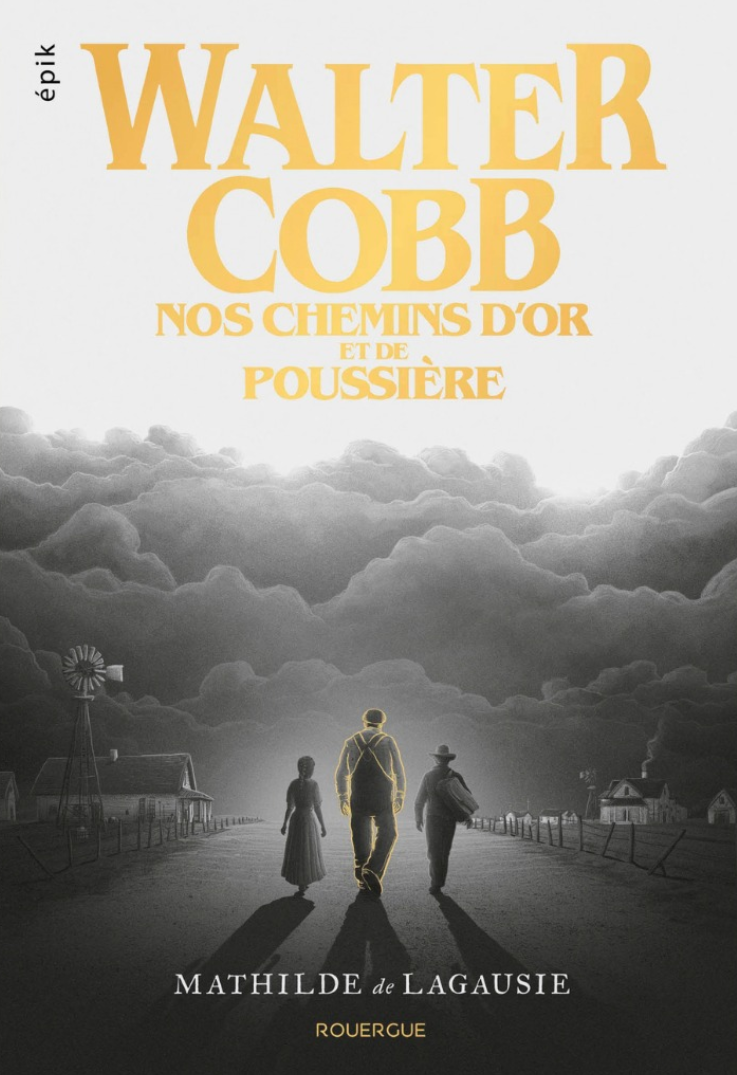 Walter Cobb : Nos chemins d&rsquo;or et de poussière